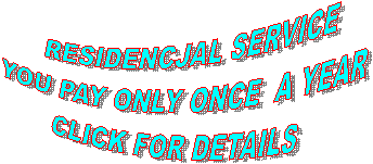RESIDENCJAL SERVICE
YOU PAY ONLY ONCE  A YEAR
CLICK FOR DETAILS


